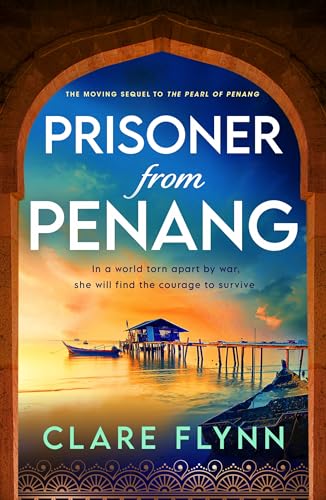 Prisoner from Penang: A heart-wrenching historical novel of love and survival in WW2 (The Penang Series) (English Edition)