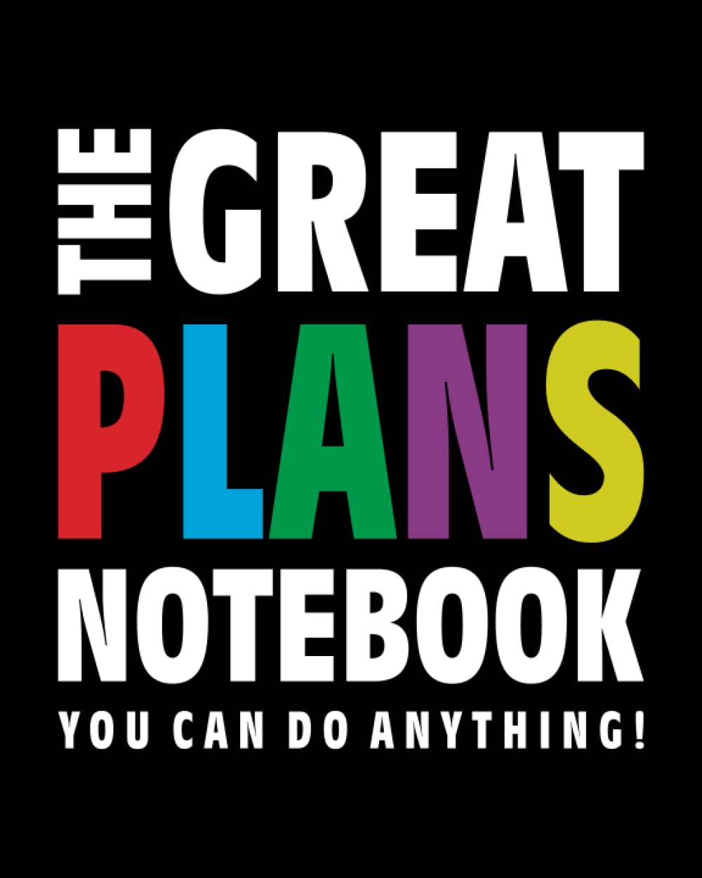 The Great Plans Notebook (You can do anything!): (Black Edition) Fun notebook 192 ruled/lined pages (8x10 inches / 20.3x25.4 cm / Large Jotter)