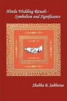 Hindu Wedding Rituals - Symbolism and Significance 1599717360 Book Cover