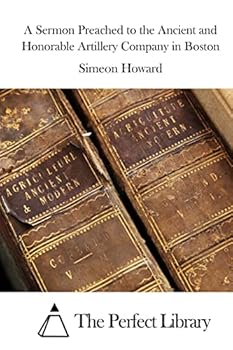 Paperback A Sermon Preached to the Ancient and Honorable Artillery Company in Boston Book