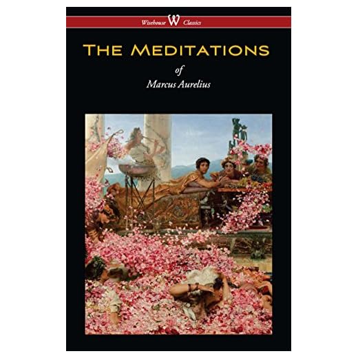 The Meditations of Marcus Aurelius (Wisehouse Classics Edition)