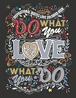 Inspirational Quotes Love Coloring Book : Positive and Wise Motivational Sayings Love, Motivational Sayings Images for Confidence and Relaxation 1678557501 Book Cover