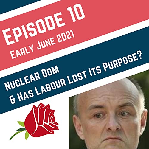 Early June 2021 &brvbar; Nuclear Dom &brvbar; Has Labour Lost Its Purpose?