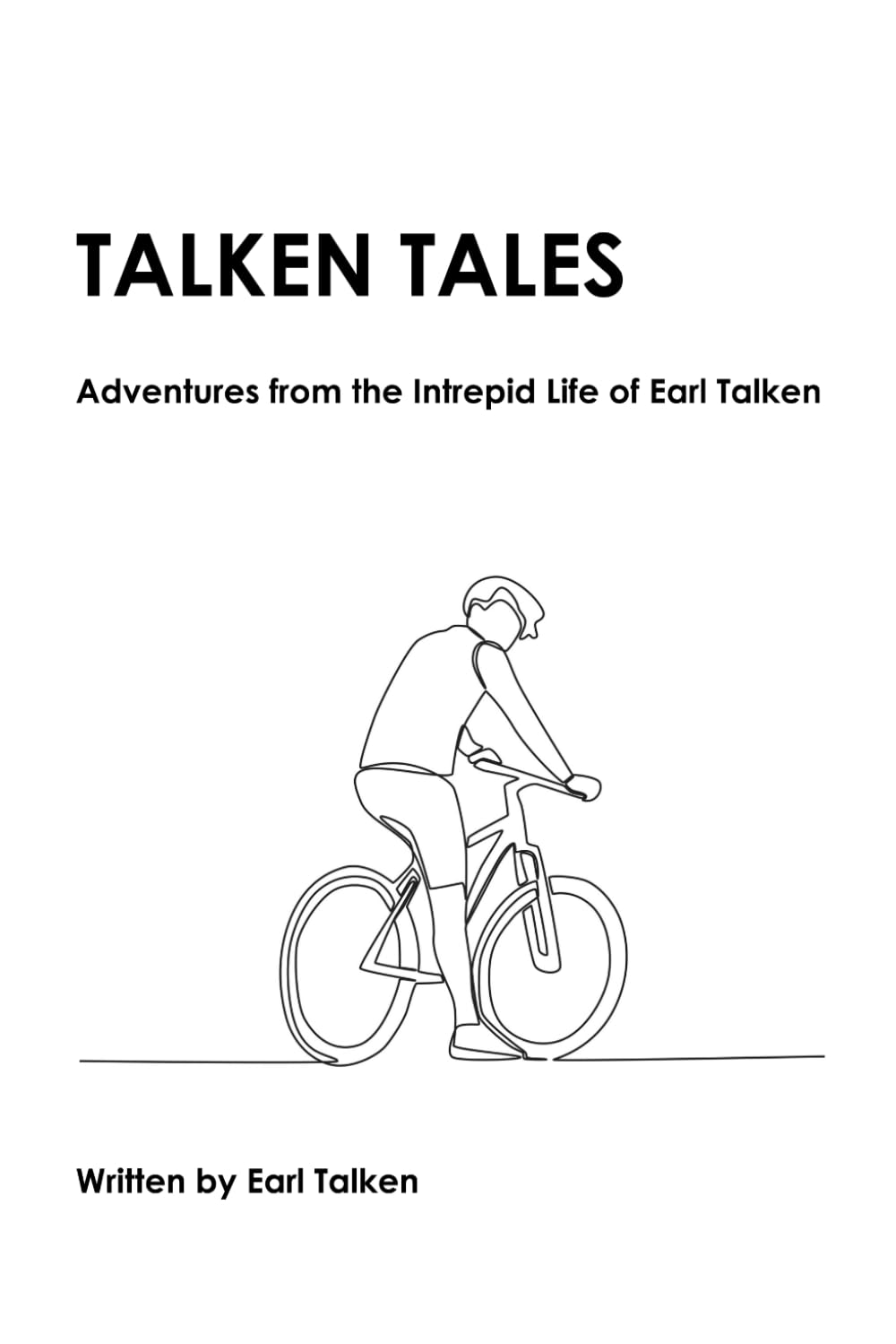 Talken Tales: Adventures from the Intrepid Life of Earl Talken