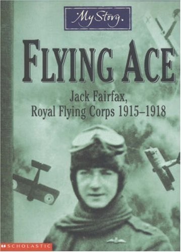 Flying Ace: Jack Fairfax, Royal Flying Corps, 1915-1918