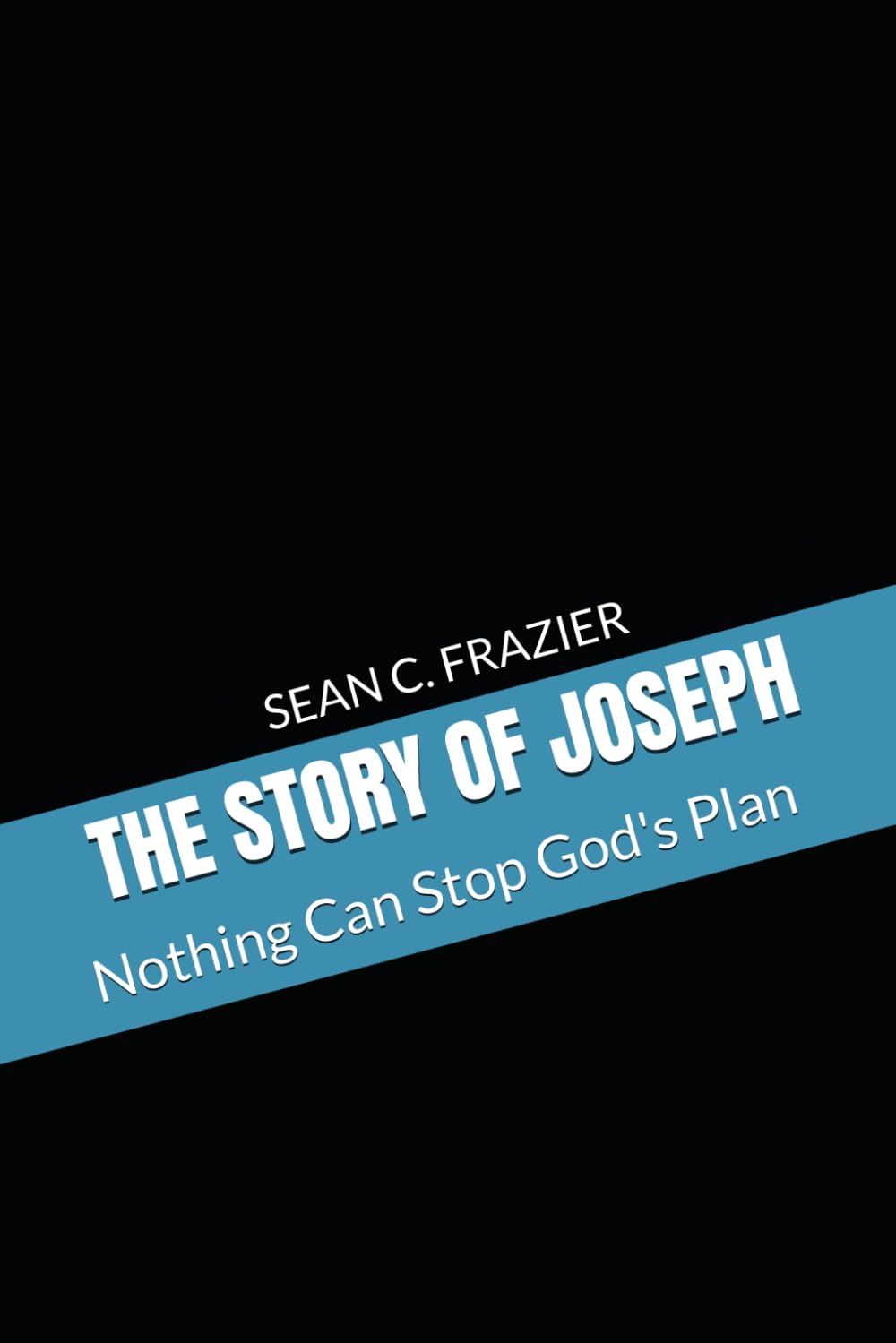 THE STORY OF JOSEPH: Nothing Can Stop God's Plan