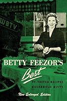 Betty Feezor's Best: Recipes, Meal Planning, Low Calorie Menus and Recipes, Food Preservation, Party Plans, Household Hints 1614278555 Book Cover