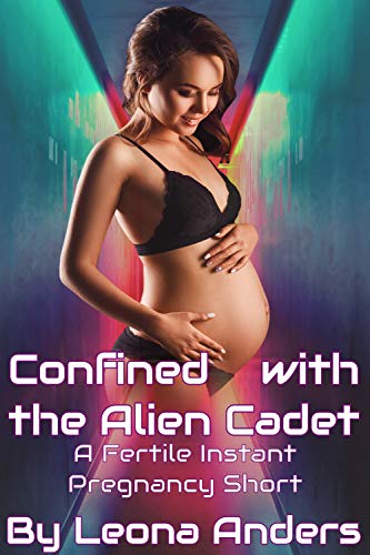Confined with the Alien Cadet: A Fertile Instant Pregnancy Short (English Edition)