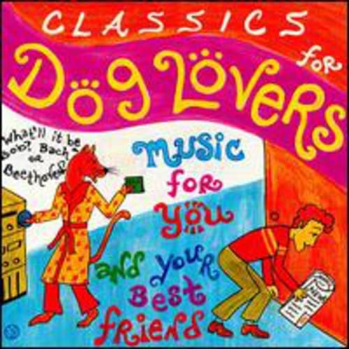 Classics For Dog Lovers [Audio CD] Various Artists; Dubravka Tomsic; Johann Sebastian Bach; Johann Strauss II; Hector Berlioz; Ludwig van Beethoven; Franz Schubert; George Frederick Handel; Pyotr Il'yich Tchaikovsky; Barry Faldner; Anton Nanut; Ljubljana Symphony Orchestra; Sofia Symphony Orchestra and Vienna State Opera Orchestra