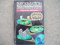 Information Telecommunications: Networks, Products, & Services 0070280401 Book Cover