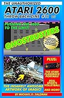 The Unauthorized Atari 2600 Throw Back Zine #11 : Ghostbusters, Imagic Artwork, Realsports Volley Ball, the Atari Flashback Portable, Plus More! 1095148273 Book Cover