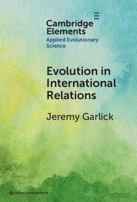 Evolution in International Relations (Elements in Applied Evolutionary Science)