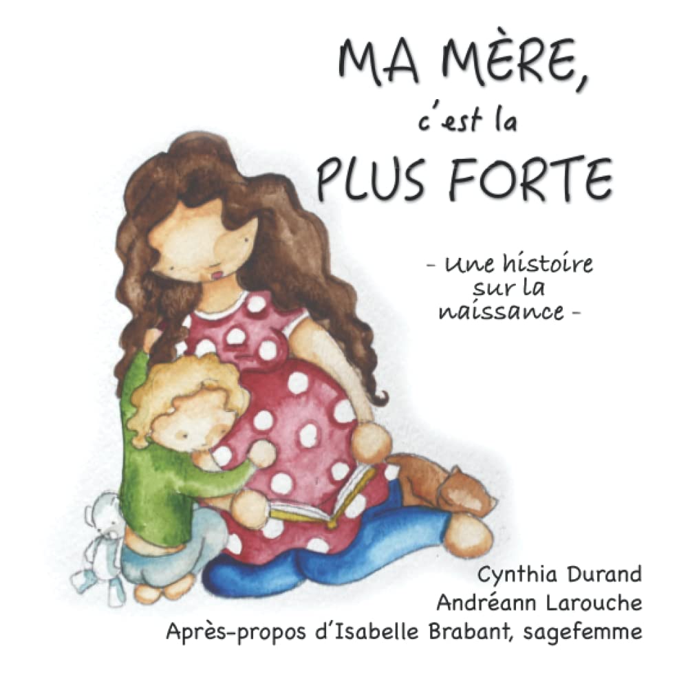 Ma mère, c'est la plus forte: Une histoire sur la naissance