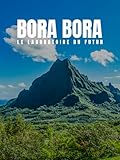 Bora Bora, le laboratoire du futur...