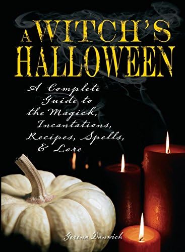 Witch's Halloween: A Complete Guide to the Magick, Incantations, Recipes, Spells, and Lore Paperback – June 28, 2007