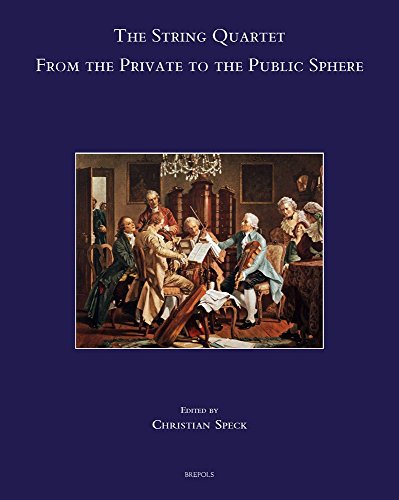 The String Quartet: From the Private to the Public Sphere (Speculum Musicae, 27) (English and German and Italian Edition)
