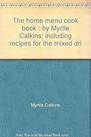 The Home Menu Cook Book: Including Recipes for Mixed Drinks B000O2K0LI Book Cover