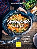 Seelenfutter vegan: Sattmacherrezepte, die glücklich machen (GU Themenkochbuch)