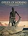 Eyelids of morning; the mingled destinies of crocodiles and men: Being a description of the origins, history, and prospects of Lake Rudolf, its peoples, deserts, rivers, mountains, and weather