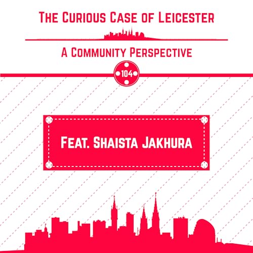 『104. The Curious Case of Leicester Part 2: A Community Perspective』のカバーアート