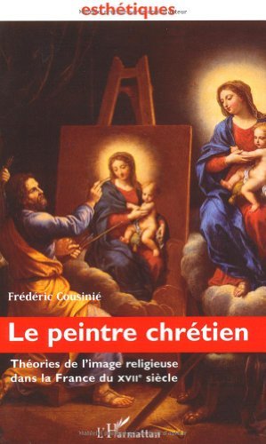 Théories de l'image religieuse au XVIIe : guide de l'art sacré en France