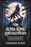 Vom Alpha-König zurückgewiesen: Eine Romanze mit einem zurückgewiesenen Gefährten und Gestaltwandlern (Die Alpha-Dominion-Reihe, Band 1)
