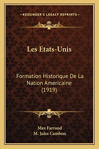 Les Etats-Unis: Formation Historique De La Nation Americaine (1919) (French Edition)