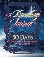 A Ramadhaan Journal: 30 Days Of Knowledge, Reflection, & Rectification 1938117689 Book Cover