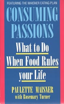 Paperback Consuming Passions: What to Do When Food Rules Your Life Book