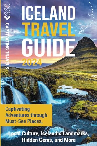 Iceland Travel Guide: Captivating Adventures through Must-See Places, Local Culture, Icelandic Landmarks, Hidden Gems, and More