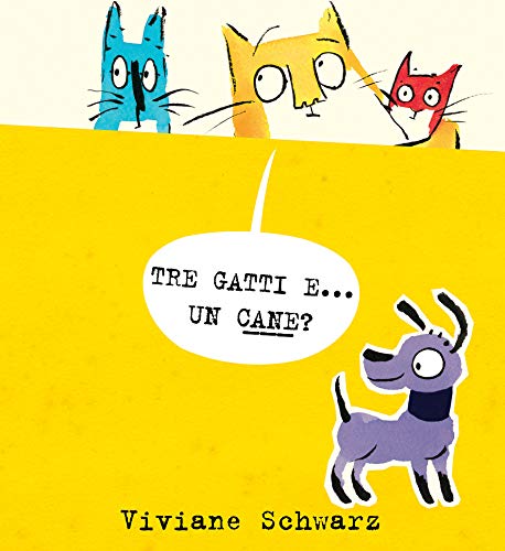 Tre gatti e... un cane? Ediz. illustrat