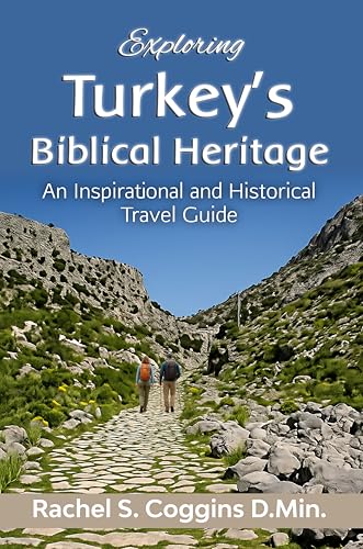 Exploring Turkey's Biblical Heritage: An Inspirational and Historical Travel Guide