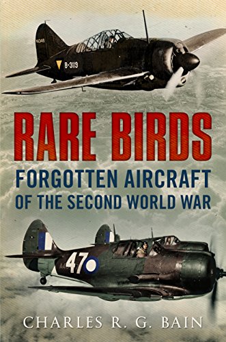 Rare Birds: Forgotten Aircraft of the Second World...