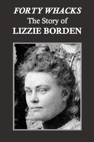 Forty Whacks: The Story of Lizzie Borden