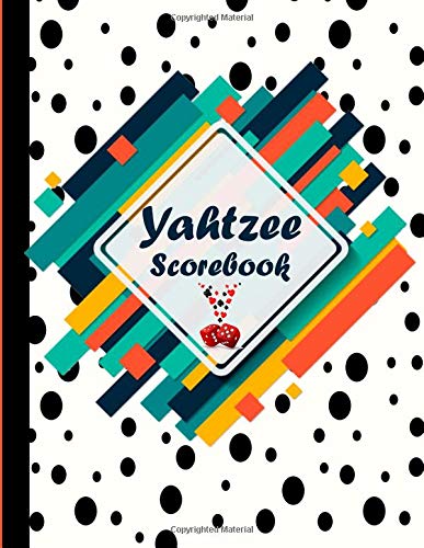 YAHTZEE Scorebook: Game Yahtzee | Yahtzee Game Record Score Keeper Book |Yahtzee Yard Game / Yatzee Yard Dice Game|Easy to use, Fun for Everyone / 8.5”x11” ,120 pages