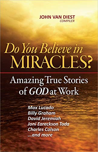 Do You Believe in Miracles?: Amazing True Stories of God at Work