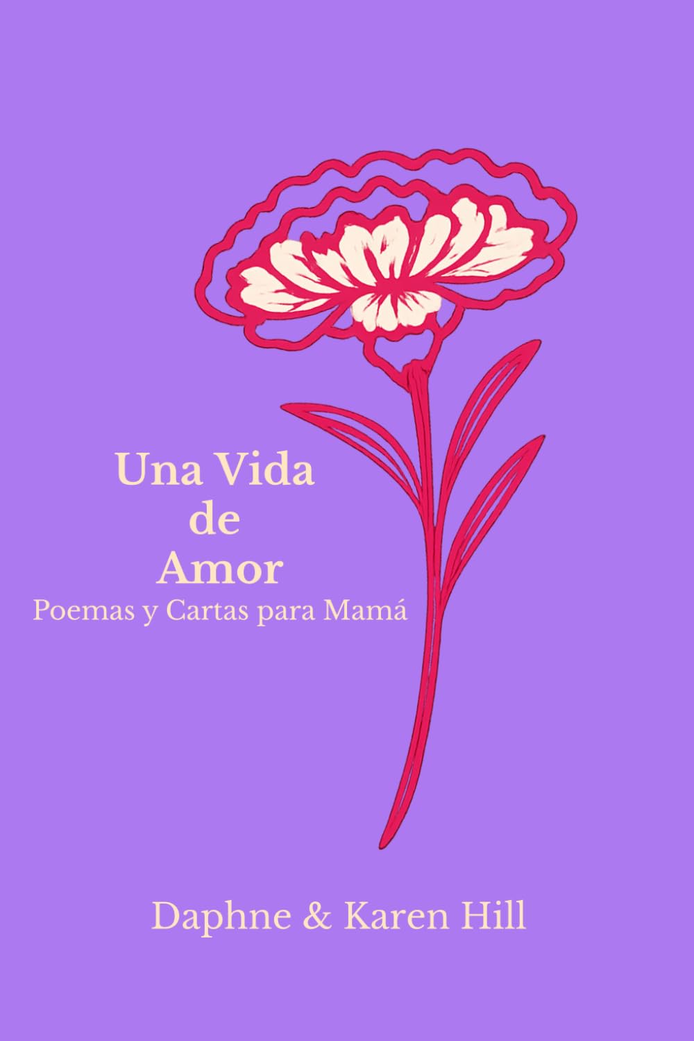 Una Vida de Amor: Poemas y Cartas para Mamá
