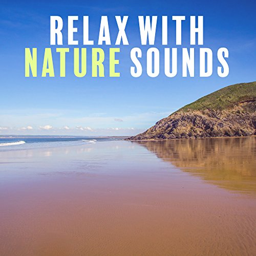Relax with Nature Sounds Waves of Calmness, Peaceful Music, Nature Sounds to