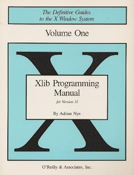Paperback Xlib Programming Manual  for Version 11, Vol. 1 (The Definitive Guides to the X Window System) Book