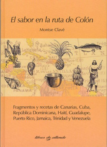 El sabor en la ruta de Colón (fragmentos y recetas de Canarias,...