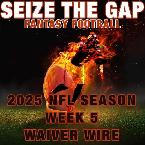 2025 NFL Fantasy Football - WEEK 5 Waiver Wire Targets and Streaming Options from Seize the Gap FF cover art