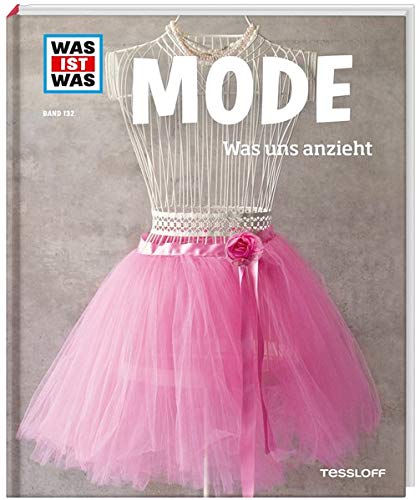 WAS IST WAS Band 132 Mode. Was uns anzieht (WAS IST WAS Sachbuch, Band 132) WAS IST WAS Band 132 Mode. Was uns anzieht (WAS IST WAS Sachbuch, Band 132)