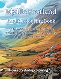 idyllic scotland - adult colouring book: 50 beautiful scenes including the countryside, castles, towns, beaches, people and animals