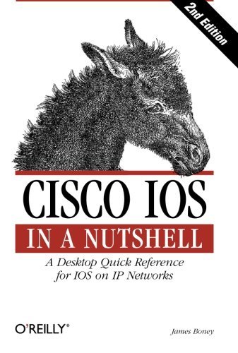 Cisco IOS in a Nutshell (In a Nutshell (O'Reilly)) by James Boney (2005-09-01)