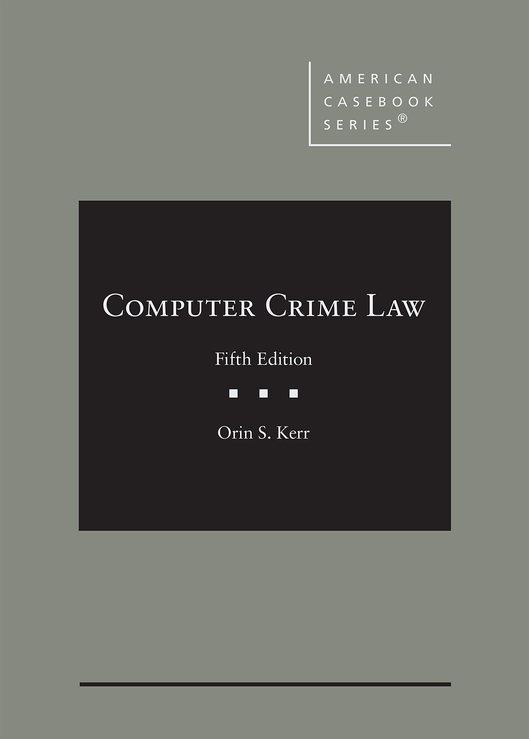 Computer Crime Law (American Casebook Series)