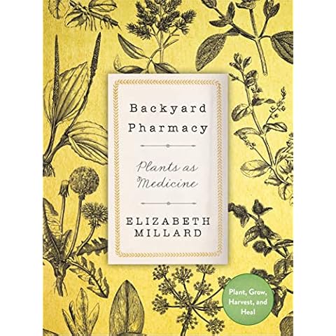 Backyard Pharmacy: Plants as Medicine - Plant, Grow, Harvest, and Heal Cover