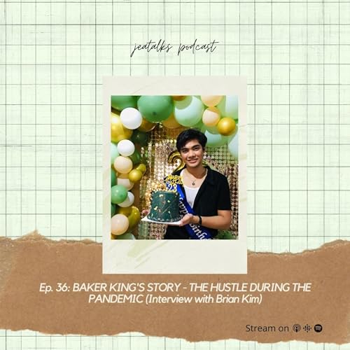 Ep. 36: BAKER KING'S STORY - THE HUSTLE DURING THE PANDEMIC (Interview with Brian Kim)