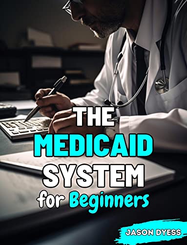 The Medicaid System: For Beginners