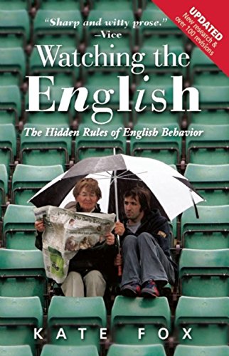 Watching the English: The Hidden Rules of English Behavior Revised and Updated