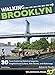 Walking Brooklyn: 30 walking tours exploring historical legacies, neighborhood culture, side streets, and waterways